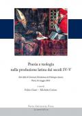 Poesia e teologia nella produzione latina dei secoli IV-V. Atti della 10ª Giornata Ghisleriana di filologia classica (Pavia, 16 maggio 2013). Ediz. multilingue