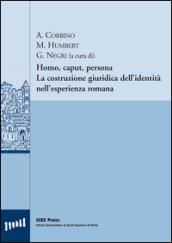 Homo, caput, persona. La costruzione giuridica dell'identità nell'esperienza romana. Ediz. italiana, francese e tedesca