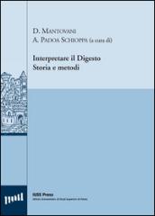 Interpretare il digesto. Storia e metodi. Ediz. multilingue