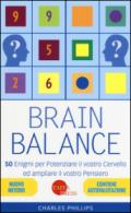 Brain balance. 50 enigmi per potenziare il vostro cervello ed ampliare il vostro pensiero