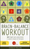 Brain-balance workout. 50 enigmi per potenziare il vostro modo di pensare