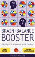 Brain-balance booster. 50 enigmi per ampliare il vostro pensiero