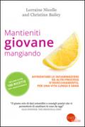 Mantieniti giovane mangiando. Affontare le infiammazioni ed altri processi d'invecchiamento, per una vita lunga e sana