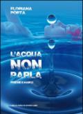 L'acqua non parla. Poesie e haiku