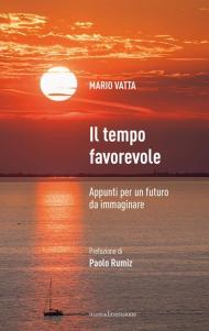 Il tempo favorevole. Appunti per un futuro da immaginare