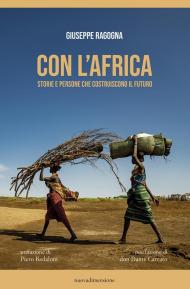 Con l'Africa. Storie e persone che costruiscono il futuro