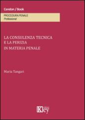 La consulenza tecnica e la perizia in materia penale