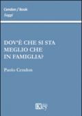 Dov'è che si sta meglio che in famiglia?