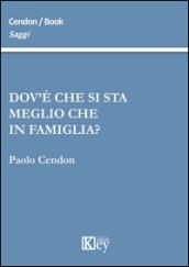 Dov'è che si sta meglio che in famiglia?