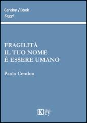 Fragilità il tuo nome è essere umano