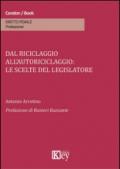 Dal riciclaggio all'autoriciclaggio. Le scelte del legislatore