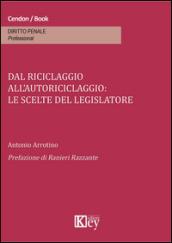 Dal riciclaggio all'autoriciclaggio. Le scelte del legislatore