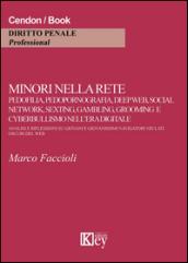 Minori nella rete. Pedofilia, pedopornografia, deep web, social network, sexting, gambling, grooming e cyberbullismo nell'era digitale