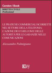 Le pratiche commerciali scorrette nel settore della telefonia. L'azione dei co.re.com e dell'autorità per le garanzie nelle comunicazioni