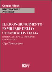 Il ricongiungimento familiare dello straniero in Italia. Diritto all'unità familiare e dei minori