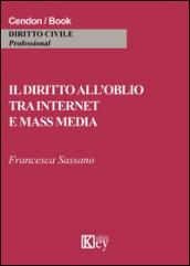 Il diritto all'oblio tra internet e mass media