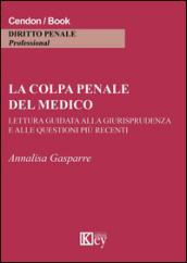 La colpa penale del medico. Lettura guidata alla giurisprudenza e alle questioni più recenti