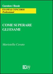 Come superare gli esami. Ediz. illustrata