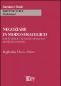 Negoziare in modo strategico. Strategie e tecniche avanzate di negoziazione