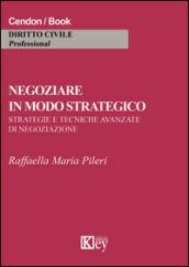 Negoziare in modo strategico. Strategie e tecniche avanzate di negoziazione