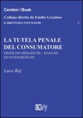 La tutela penale del consumatore. Frodi informatiche, banche e intermediari