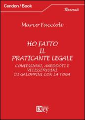 Ho fatto il praticante legale. Confessioni, aneddoti e vicissitudini di galoppini con la toga