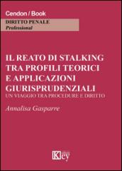 Il reato di stalking tra profili teorici e applicazioni giurisprudenziali. Un viaggio tra procedure e diritto