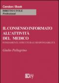 Il consenso informato all'attività del medico. Fondamenti, struttura e responsabilità