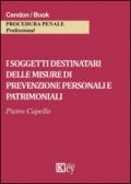 I soggetti destinatari delle misure di prevenzione personali e patrimoniali