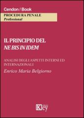 Il principio del ne bis in idem. Analisi degli aspetti interni ed internazionali