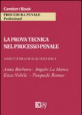 La prova tecnica nel processo penale. Aspetti pratico scientifici