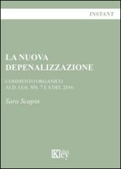 La nuova depenalizzazione. Commento organico ai d. Lgs. Nn. 7 e 8 del 2016