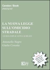 La nuova legge sull'omicidio stradale. Guida esplicativa ai reati