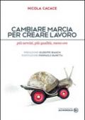 Cambiare marcia per creare lavoro. Più servizi, più qualità, meno ore