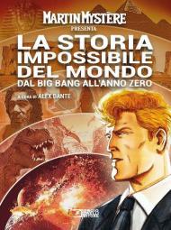 Martin Mystère presenta: La storia impossibile del mondo dal Big Bang all'anno zero