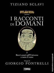 Dylan Dog presenta I racconti di domani. Vol. 3: Brevi cenni sull'universo e tutto il resto.