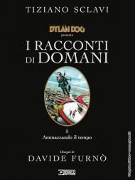 Dylan Dog presenta I racconti di domani. Vol. 5: Ammazzando il tempo.