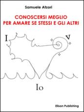 Conoscersi meglio per amare se stessi e gli altri