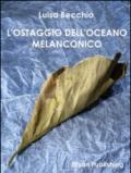 L'ostaggio dell'oceano melanconico: Analisi e interpretazione del sentimento melanconico nell’uomo contemporaneo