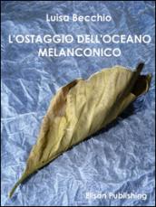 L'ostaggio dell'oceano melanconico: Analisi e interpretazione del sentimento melanconico nell’uomo contemporaneo