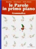 Le parole in primo piano. Grammatica-Educazione linguistica. Con CD-ROM