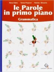 Le parole in primo piano. Grammatica-Educazione linguistica. Con CD-ROM