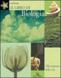 Il libro di biologia. Alla scoperta della vita. Per le Scuole superiori
