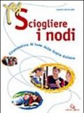 Sciogliere i nodi. Grammatica di base della lingua italiana. Per le Scuole superiori. Con CD-ROM. Con espansione online
