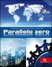 Parallelo zero. I grandi temi della geografia. Per le Scuole superiori. Con espansione online