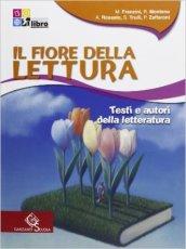 Il fiore della lettura. Testi e autori della letteratura. Per la Scuola media