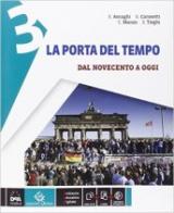 La porta del tempo. Con e-book. Con espansione online. Vol. 3: Dal Novecento a oggi.