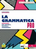 Grammatica pro. Per il biennio delle Scuole superiori. Con e-book. Con espansione online