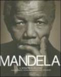 Mandela. Il ritratto di un uomo. Con documenti, testimonianze, interviste, fotografie