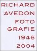 Richard Avedon. Fotografie 1946-2004. Catalogo della mostra (Louisiana-Milano-Parigi-Berlino-Amsterdam-San Francisco)